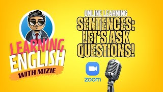 SENTENCES  LETS ASK QUESTIONS  ONLINE LEARNING ENGLISH WITH MIZIE [upl. by Eidna]