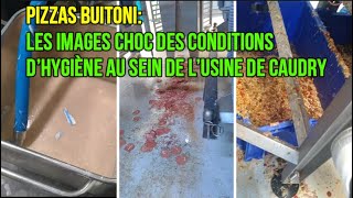 PIZZAS BUITONI LES IMAGES CHOC DES CONDITIONS D’HYGIÈNE AU SEIN DE L’USINE DE CAUDRY [upl. by Tolmann578]