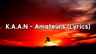 KAAN  Amateurs LYRICS [upl. by Tabb]