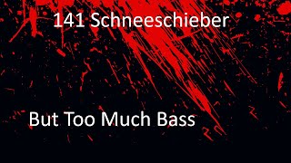 141 Schneeschieber but it has way to much bass [upl. by Aklim]