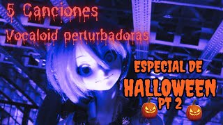 VOCALOID Canciones perturbadoras🎃ESPECIAL DE HALLOWEEN PT 2🎃 [upl. by Rust]