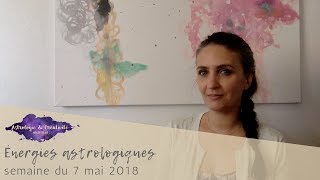 Astrologie Semaine du 7 mai 2018  Horoscope [upl. by Bailey]