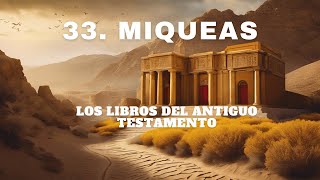 33 Miqueas Juicio Esperanza y Redención en el Antiguo Testamento [upl. by Eirallam441]