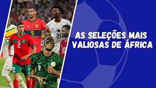 Seleções africanas de futebol mais valiosas de 2024 [upl. by Cocks]