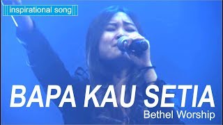 Bapa Kau Setia  Bethel Worship disertai Kesaksian Pdt DRRubin Adi Abraham [upl. by Mastat]