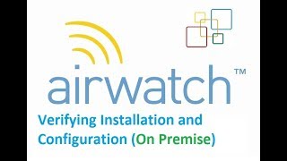 Verifying AirWatch Installation and Configuration On Premise  VMware AirWatch Installation [upl. by Sherman]