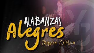 MÚSICA CATÓLICA ALEGRES Canciones para Alabar a DIOS  ALABANZAS ALEGRES [upl. by Aicatsan]