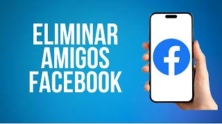 Como Eliminar Amigos De Facebook Rapido [upl. by Wehtam]