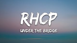 Red Hot Chili Peppers  Under The Bridge Lyrics [upl. by Htebarual]