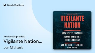 Vigilante Nation How StateSponsored Terror… by Jon Michaels · Audiobook preview [upl. by Yael]