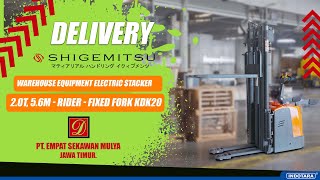 DELIVERY SHIGEMITSU ELECTRIC STACKER 2T  KDK2011505600 KE PT EMPAT SEKAWAN MULYA [upl. by Falk]