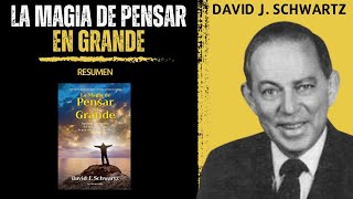 La Magia de PENSAR EN GRANDE  David J Schwartz  Resumen del libro [upl. by Halfon731]