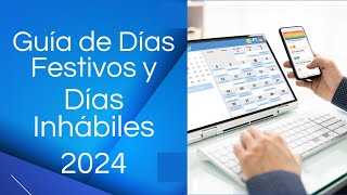 📅🚫 Días festivos y días Inhábiles 2024 Cuales son y en que consisten Guía Completa [upl. by Edgard]