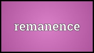 Remanence Meaning [upl. by Nagek215]