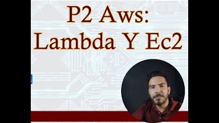 Curso de AWS Desde Cero  Amazon Web Services P2 Lambda y EC2 [upl. by Ogait]