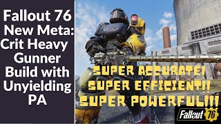 Fallout 76 Unyielding PA Gives Us the New Meta Crit Heavy Gunner Build As OP as Commando [upl. by Garin451]