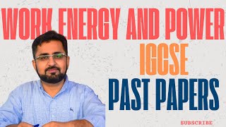 IGCSE WORK ENERGY AND POWER PAST PAPERS [upl. by Drawyah]