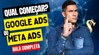 Por Qual Começar Google Ads vs Facebook Ads [upl. by Gilbertina]