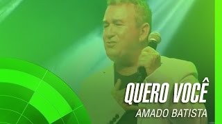 Amado Batista  Quero você álbum Negócio da China Oficial [upl. by Dolly]