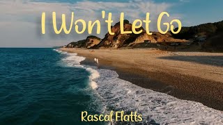 Rascal Flatts  I Wont Let Go Lyrics [upl. by Rehpotsihc]