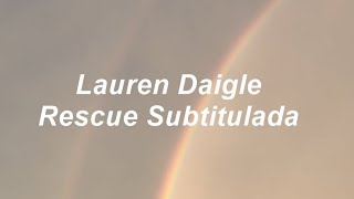 Lauren Daigle  Rescue Subtitulada en español [upl. by Sutsuj]