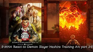 •MHA React to Demon Slayer Hashira Training Arc part 2• [upl. by Itagaki]