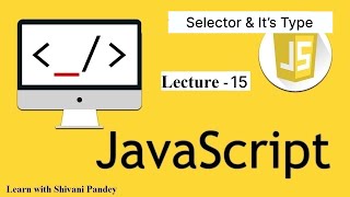 15 Selector in Javascript  Javascript Tutorial in Hindi [upl. by Frost479]