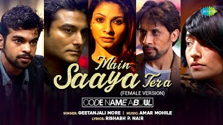 Main Saaya Tera Female Version  Official Music Video Code Name Abdul Geetanjali More Tanishaa M [upl. by Lekcar]