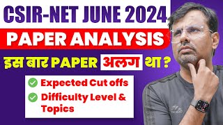 CSIR NET June 2024  Paper Analysis Difficulty Level amp Expected Cut Offs  CSIR NET By GP Sir [upl. by Erdda954]