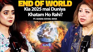 Is 2025 the Year of Catastrophe  Exploring EndofWorld Predictions  Ft Saadia Sohail Rana [upl. by Virgy546]