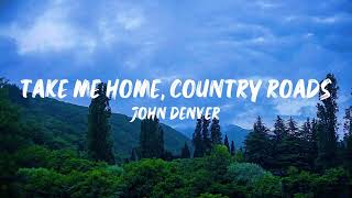 Country Roads Take me home  John Denver  full lyrics [upl. by Maxwell]