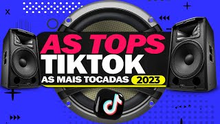 AS TOPS DO TIKTOK 2023 ⭐️ SELEÇÃO HITS TIK TOK 2023 ⭐️ MUSICAS MAIS TOCADAS  SÓ AS MELHORES 2023 [upl. by Jehial826]