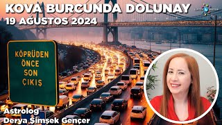 19 Ağustos 2024  Kova Burcunda Dolunay  Köprüden Önce Son Çıkış [upl. by Annoynek]