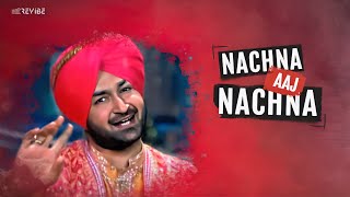 Malkit Singh  Nachna Aaj Nachna Official Music Video  Revibe  Punjabi Songs [upl. by Sollie]