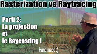 Rasterization vs Ray Tracing Parti 2 Raytracing 1 La projection et le Raycasting [upl. by Hurlow931]