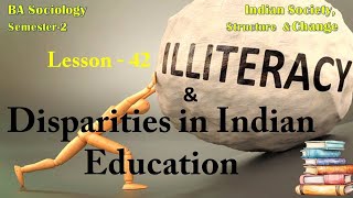 Lesson 42  Illiteracy And Disparities In Indian Education [upl. by Arrotal]