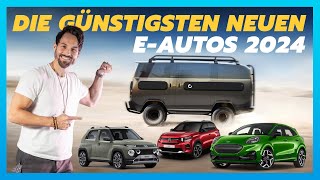 Alle günstigen NEUEN EAutos 2024  sowie alle DATEN und PREISE [upl. by Eissalc934]