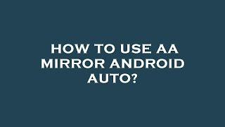 How to use aa mirror android auto [upl. by Ennovart]