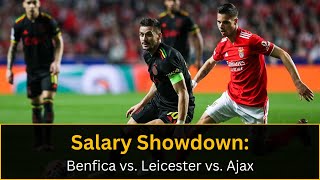 Benfica vs Leicester City vs Ajax Who Pays the Most A Weekly Salary Showdown football [upl. by Atalya]