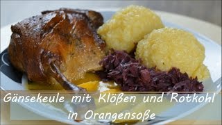 Gänsekeule mit Klößen und Rotkohl in Orangensoße [upl. by Towney]