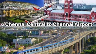 Chennai Central Railway station se Chennai airport Metro [upl. by Moses480]