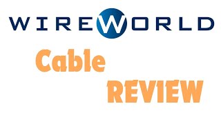 Wireworld Cables Review [upl. by Ayarahs]