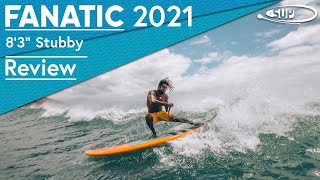 Fanatic 83quot Stubby 2021  Review [upl. by Erasaec644]