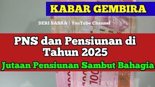 Kabar Gembira untuk PNS dan Pensiunan di Tahun 2025 Jutaan Pensiunan Sambut Bahagia [upl. by Erodroeht26]