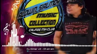 OH EH EH CALINOG MIX CLUB DJ ELMAR  ALDWINSIALMOYMUSICCOLLECTION [upl. by Ahsinrat]