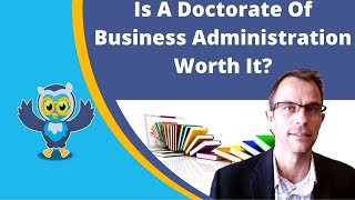 Is Getting A Doctorate In Business Administration Really Worth It [upl. by Ioab703]