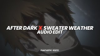 after dark x sweater weather sped up  full edit audio [upl. by Larimor]