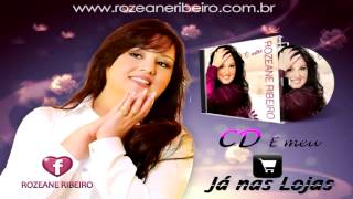 ROZEANE RIBEIRO NOVO CD quotÉ MEUquot 2013  JÁ NAS LOJAS  RORIMUSIC  HD [upl. by Delinda247]