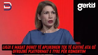 Ligji e masat duhet të aplikohen tek të gjithë ata që ofrojnë platformat e tyre për komentim [upl. by Treblihp]