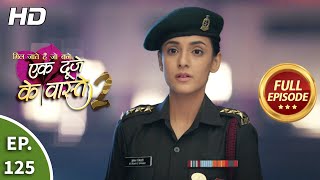 Ek Duje Ke Vaaste 2  Ep 125  Full Episode  20th November 2020 [upl. by Leiria]